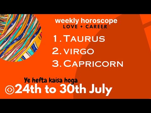 weekly| horoscope| 24th to 30th July  2023 | ye hefta kaisa hoga| Taurus| Virgo| Capricorn