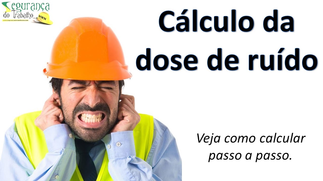Como Calcular a Dose de Ruído - NR 15 (Passo a Passo)