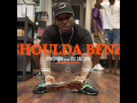 37Westurn - Shoulda Benz ( feat. Big Sad 1900 )