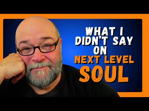 What I Didn’t Get to Say on Next Level Soul
