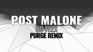 Post Malone - Go Flex (PURGE Remix)