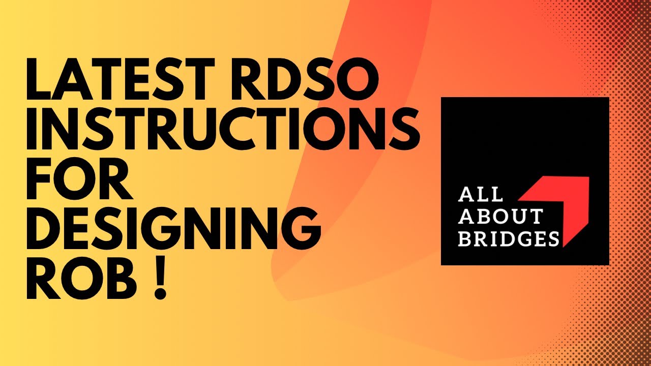 Latest RDSO instructions for designing of ROB girders !