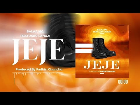 Balaa Mc ft Jabulanuzi-  JEJE  (Official Audio)