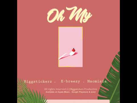 Biggstickerz|Otuck|Naomisia|Ebreezy-OHMY