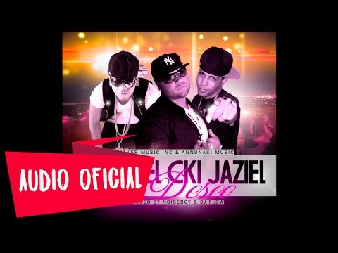 B.E.B.O, El Cki & Jaziel - El Deseo (Prod. By NoiseBoy & Dj Flow)