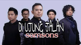 Download lagu @DI UJUNG JALAN #samsons ( lyrics video) mp3 Download lagu @DI UJUNG JALAN #samsons ( lyrics video) mp3