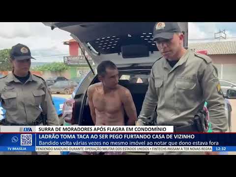 DF ALERTA - Ladrão toma taca ao ser pego furtando casa de vizinho