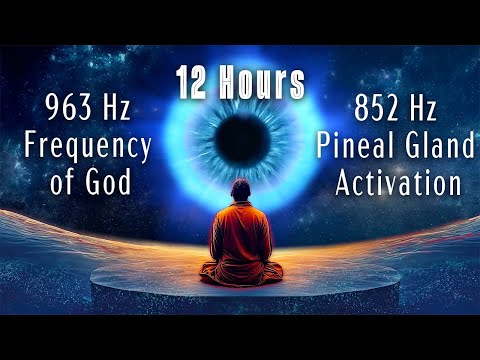 963 Hz Frequency of God, 852 Hz Pineal Gland Activation, 12 Hours, Open Your Third Eye