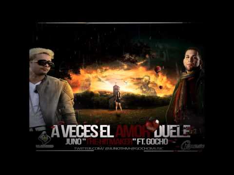 Juno The HitMaker Ft. Gocho - A Veces El Amor Duele(Prod. By Santana)