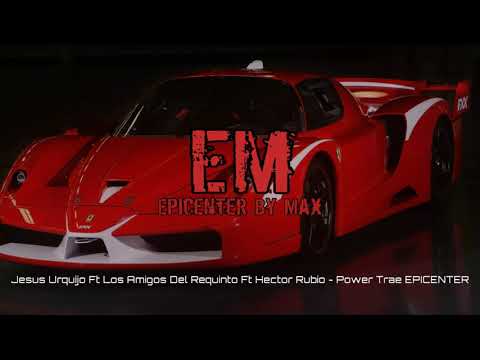 Jesus Urquijo Ft Los Amigos Del Requinto Ft Hector Rubio - Power Trae EPICENTER