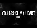 You Broke My Heart Drake Lyrics