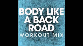 Body Like a Back Road (Workout Remix)