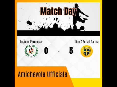 Due G Parma Futsal 5 - 0 Legione Parmense -Amihcevole Ufficiale-