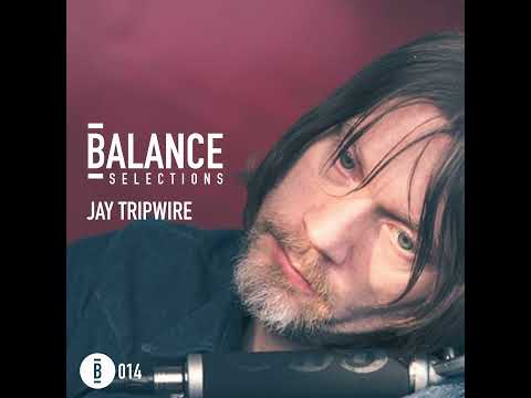 Balance Selections 014: Jay Tripwire