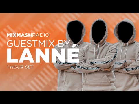 Laidback Luke Presents: LANNÉ Guest Mix | Mixmash Radio #283