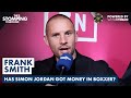 "YOU'RE UP BOXXER'S A*SE!" - Frank Smith RIPS INTO Simon Jordan Over Ben Whittaker Comments