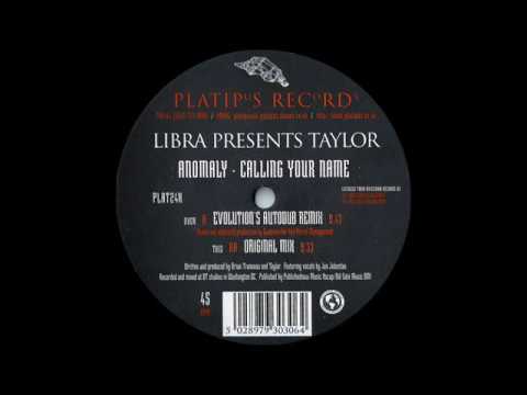 Libra Presents Taylor - Anomaly Calling Your Name (Evolution's Autodub Remix) [Platipus 1996]