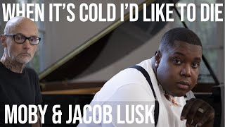 Moby &amp; Jacob Lusk - 'When It's Cold I'd Like To Die' (Live from Moby's living room)