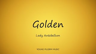 Lady Antebellum - Golden (Lyrics) - Golden