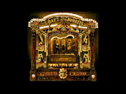 3 Daft Monkeys - The Antiquated & The Arcane [HQ]
