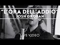 Josh Groban - L'Ora Dell'Addio Performance Clip [Live]