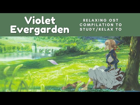 Violet Evergarden | Relaxing OST Compilation To Study/Relax To