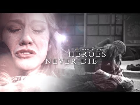 Shadowhunters ➰ Heroes Never Die [+3x22]
