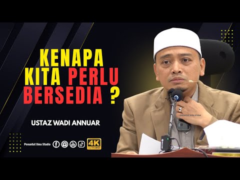 Kenapa Kita Perlu Bersedia ? | Ustaz Wadi Annuar