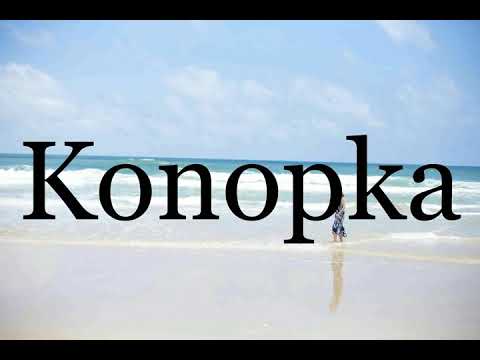 How To Pronounce Konopka🌈🌈🌈🌈🌈🌈Pronunciation Of Konopka