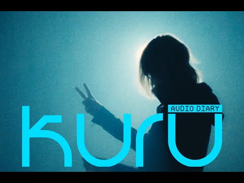 kuru - Audio diary (music video)