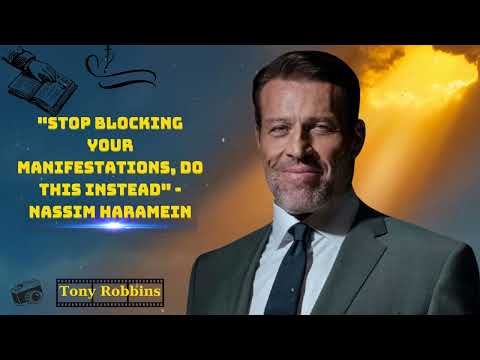 "STOP Blocking Your Manifestations, Do This Instead" - Nassim Haramein Tony Robin