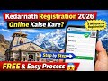 How To Do Kedarnath Registration 2026 How To Do Kedarnath Yatra Registration 2026