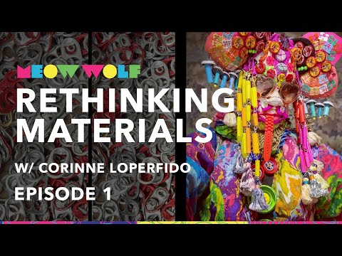 Rethinking Materials: Episode 1 | Meow Wolf
