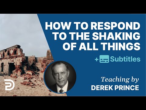 How To Respond To The Shaking Of All Things? | Derek Prince Bible Study