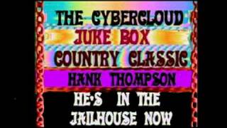 CYBERCLOUD JUKE BOX...HANK THOMPSON...HE&#39;S IN THE JAILHOUSE NOW