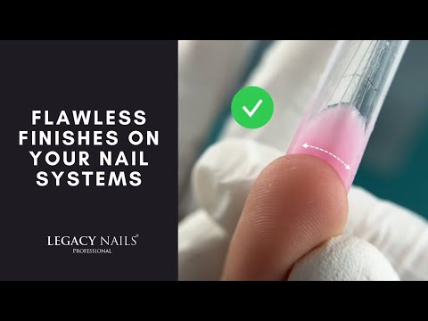 Flawless finishes on your nail systems │LEGACY NAILS