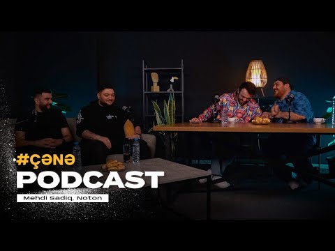 ÇƏNƏ PODCAST: Noton və Mehdi Sadiq (S.Ə.S)
