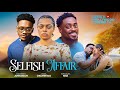 SELFISH AFFAIR TOOSWEET ANNAN NORA OKONKWO LORDA ONUOHA
