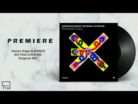 PREMIERE: Amine Edge & DANCE - Do You Love Me (Original Mix) [EXE AUDIO]