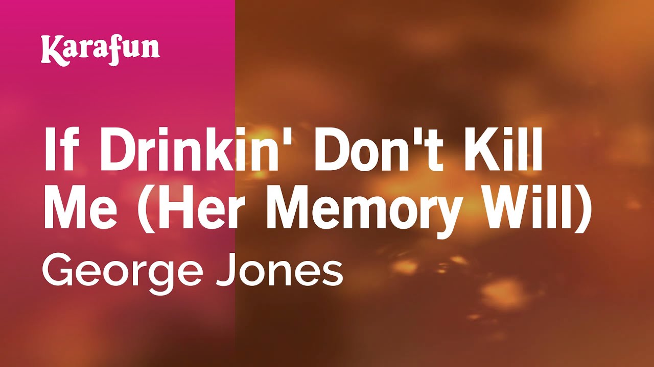 If Drinkin' Don't Kill Me (Her Memory Will) - George Jones | Karaoke Version | KaraFun