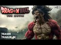 Dragon Ball Movie 2026 The Legend Of The Saiyan Teaser 4K Trailer