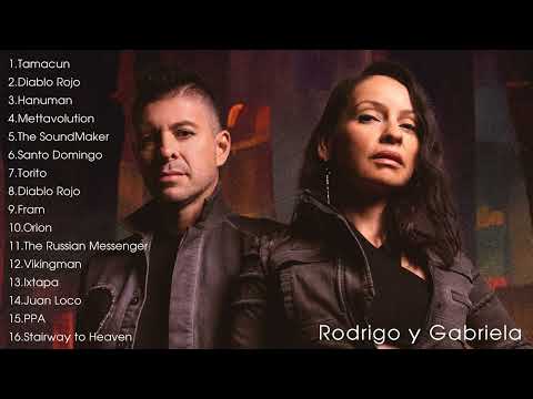 The Best of Rodrigo y Gabriela Full Album 2023