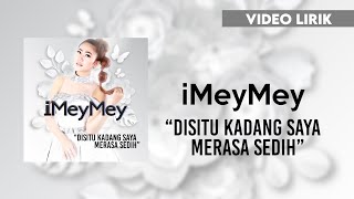 Download lagu iMeyMey - Disitu Kadang Saya Merasa Sedih #lirik mp3