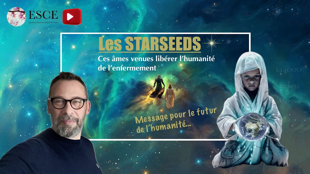 Les STARSEEDS ✨Qui sont-ils ? 💌 Message pour l’humanité 🌍 👤
