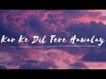 Kar Ke Dil Tere Hawalay Lyrical Fairy Tale OST Sehar Khan Hamza Sohail Sibtain Khalid Adrian Nish
