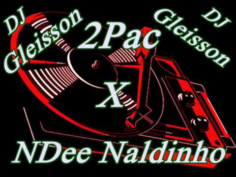 2Pac X NDee Naldinho - Versão Remix . DJ Gleisson