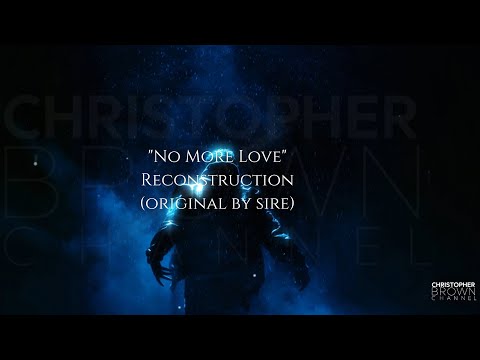 Chris Brown - No More Love (Reconstruction) | breezyzxck 