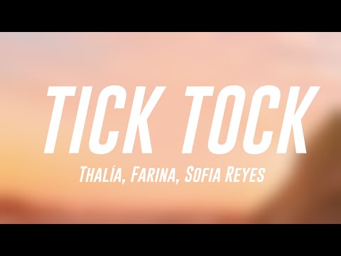 TICK TOCK - Thalía, Farina, Sofia Reyes [Letra] ⚡