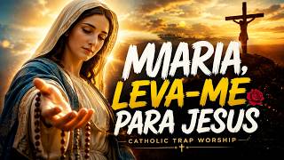 Maria, Leva me Para Jesus 🌹 Catholic Trap Worship