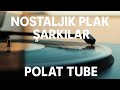 NOSTALJİK PLAK ŞARKILAR